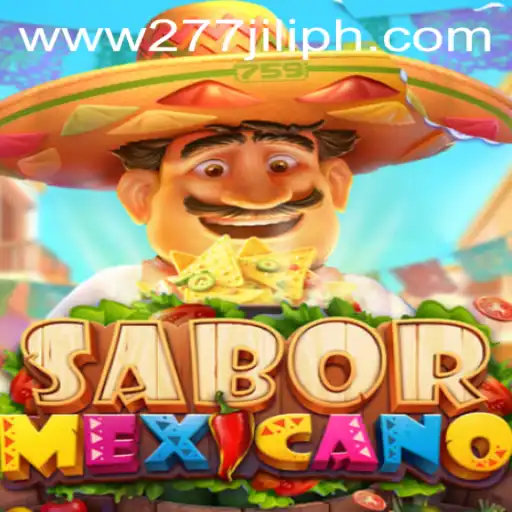 SaborMexicano Game: Discover the Exciting New Experience with 277JILI
